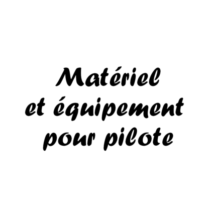 Matériel / Equipement pour pilote